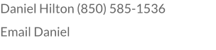 Daniel Hilton (850) 585-1536 Email Daniel